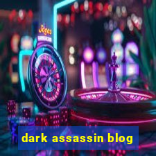 dark assassin blog